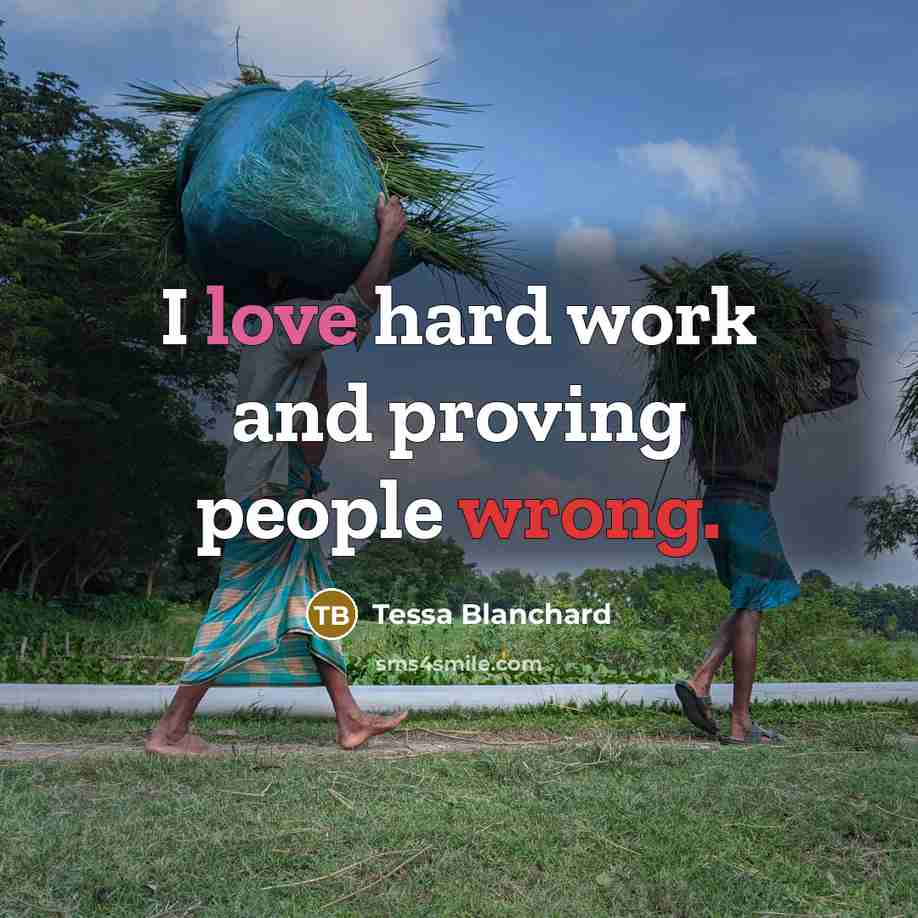 “I love hard work and proving people wrong.” quote by Tessa Blanchard