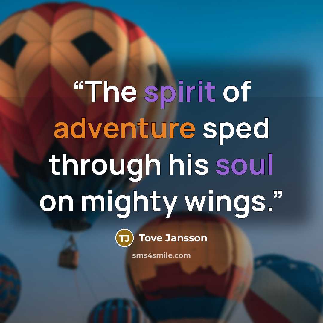“The spirit of adventure sped through his soul on mighty wings.” quote by Tove Jansson