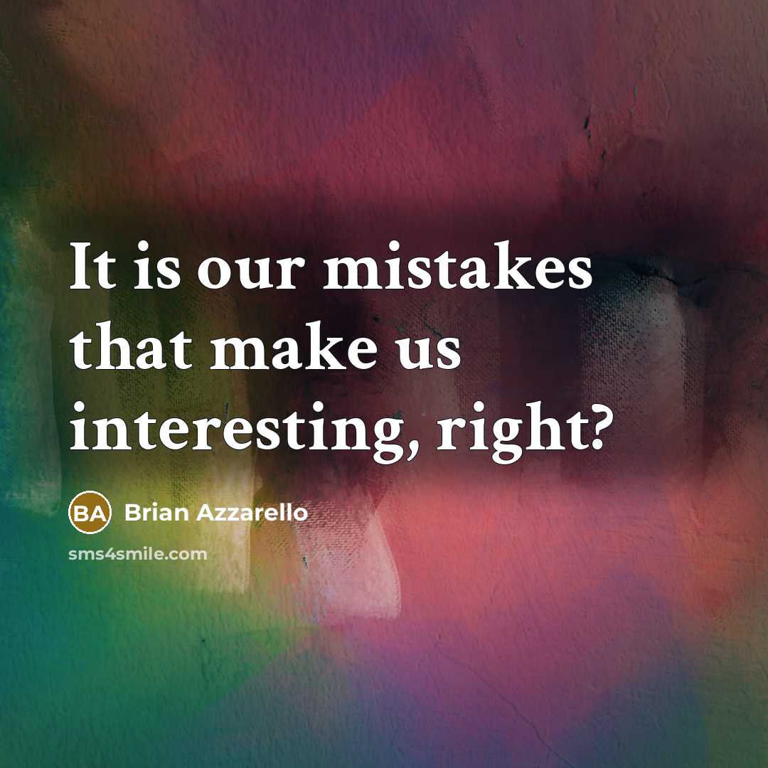 “It is our mistakes that make us interesting, right?” quote by Brian Azzarello