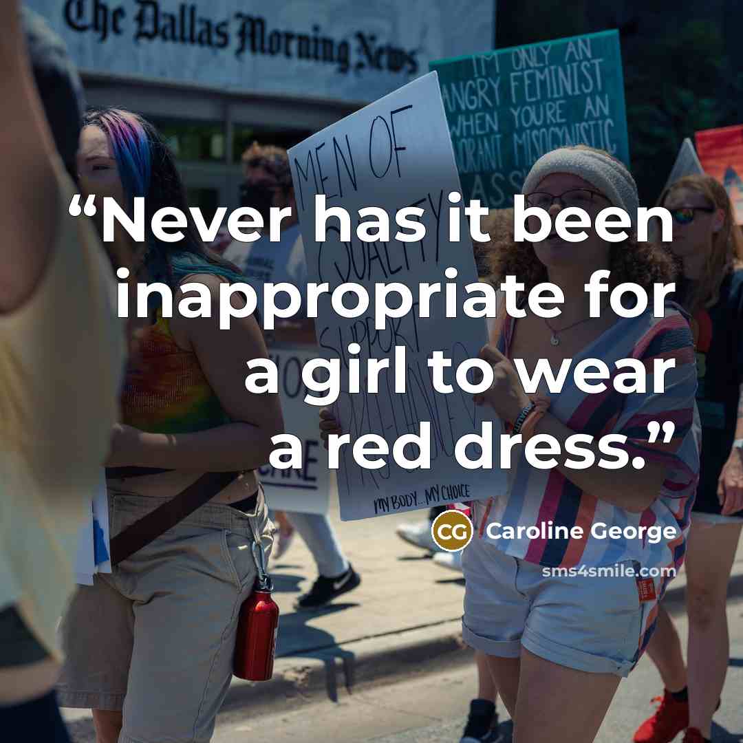 “Never has it been inappropriate for a girl to wear a red dress.” quote by Caroline George