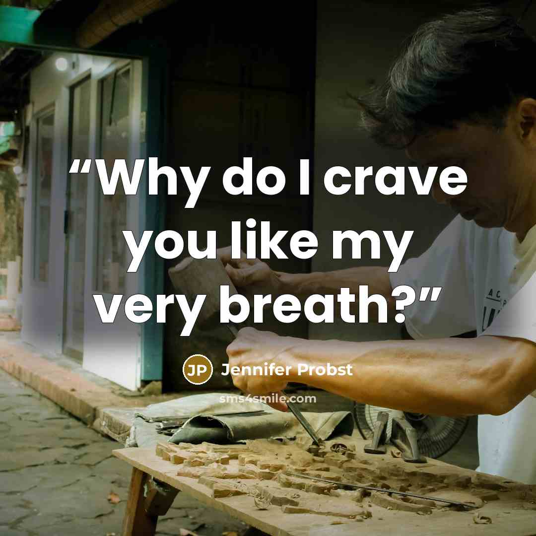 “Why do I crave you like my very breath?” quote by Jennifer Probst
