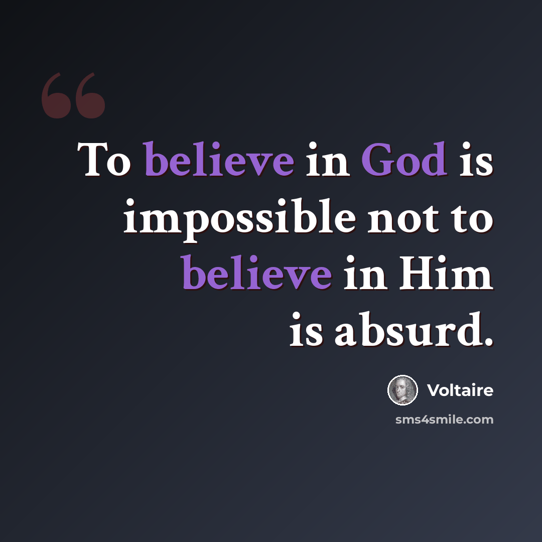 “To believe in God is impossible not to believe in Him is absurd.” quote by Voltaire