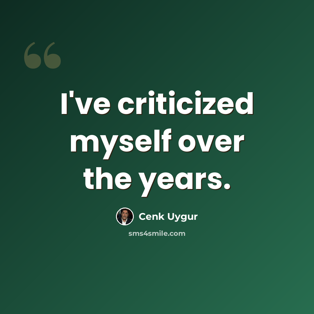 “I've criticized myself over the years.” quote by Cenk Uygur