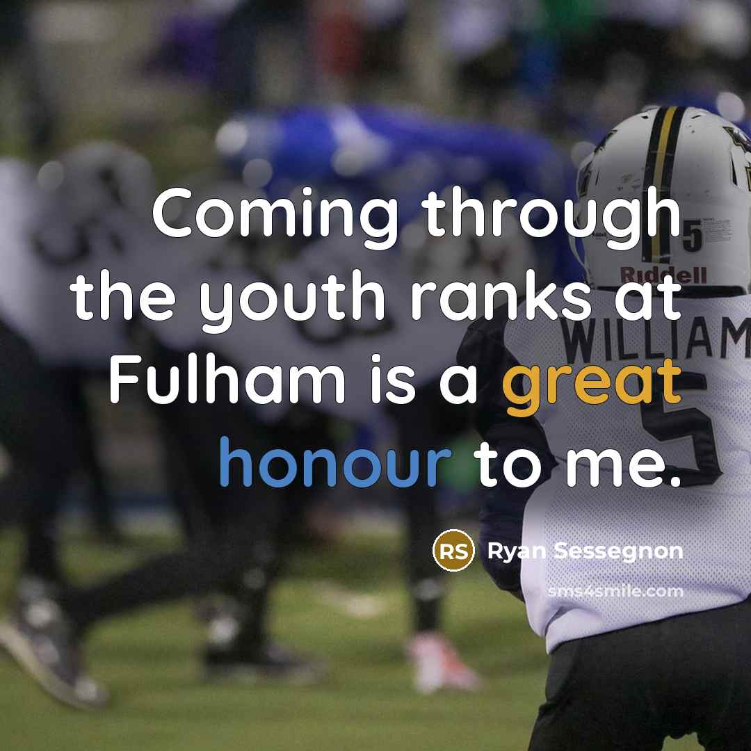 “Coming through the youth ranks at Fulham is a great honour to me.” quote by Ryan Sessegnon