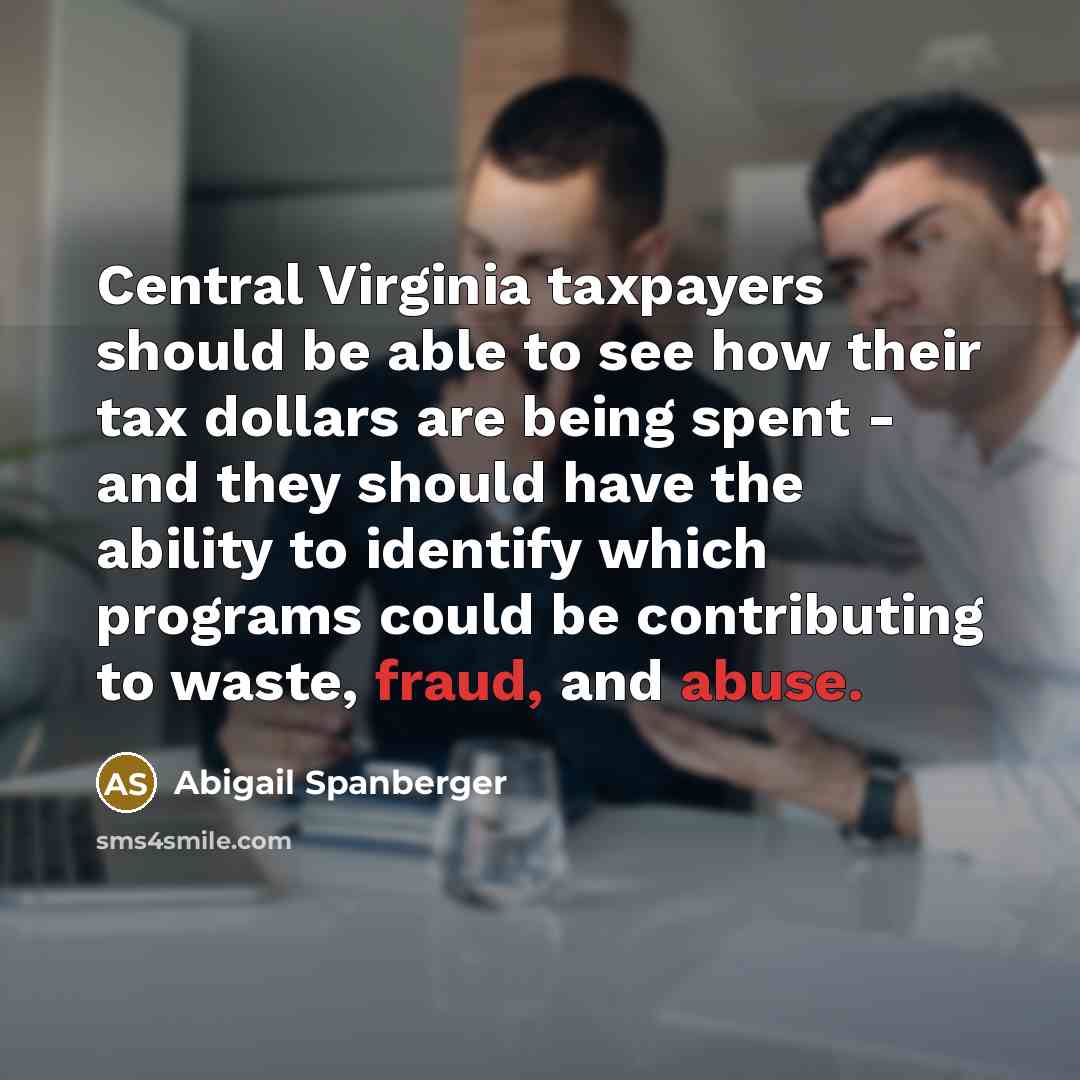 “Central Virginia taxpayers should be able to see how their tax dollars are being spent - and they should have the ability to identify which programs could be contributing to waste, fraud, and abuse.” quote by Abigail Spanberger