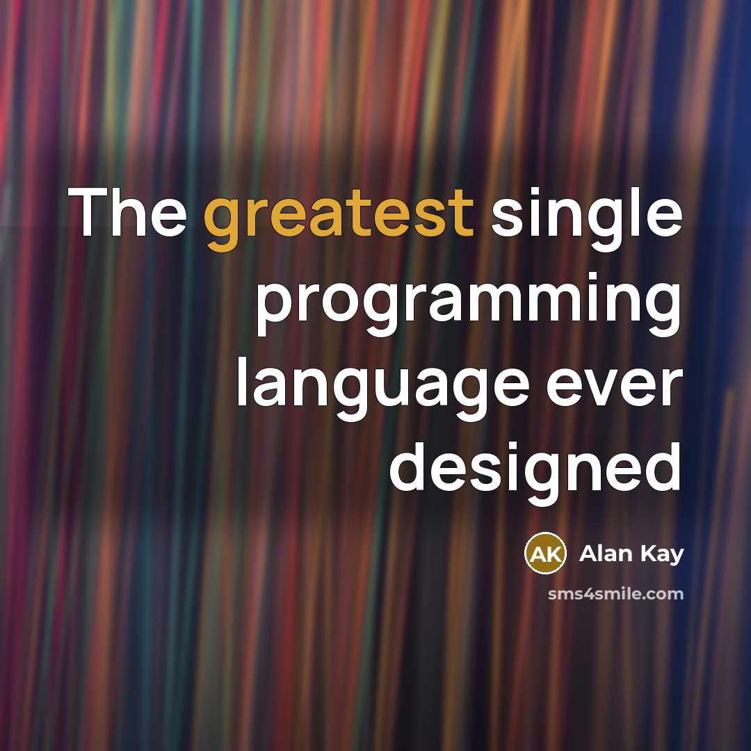 “The greatest single programming language ever designed” quote by Alan Kay