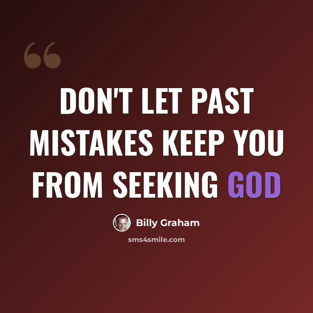 “Don't let past mistakes keep you from seeking God” quote by Billy Graham