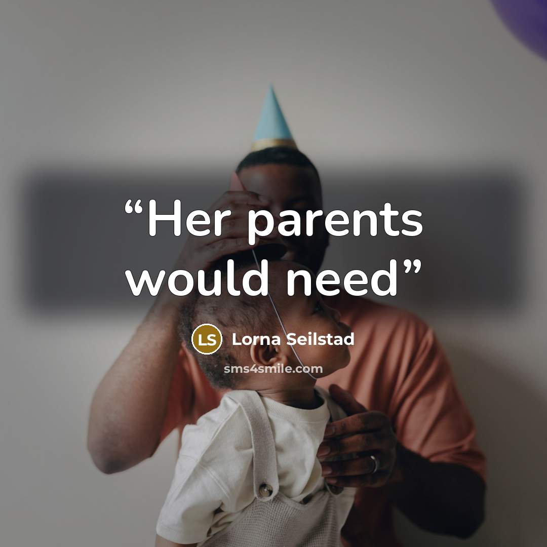 “Her parents would need” quote by Lorna Seilstad