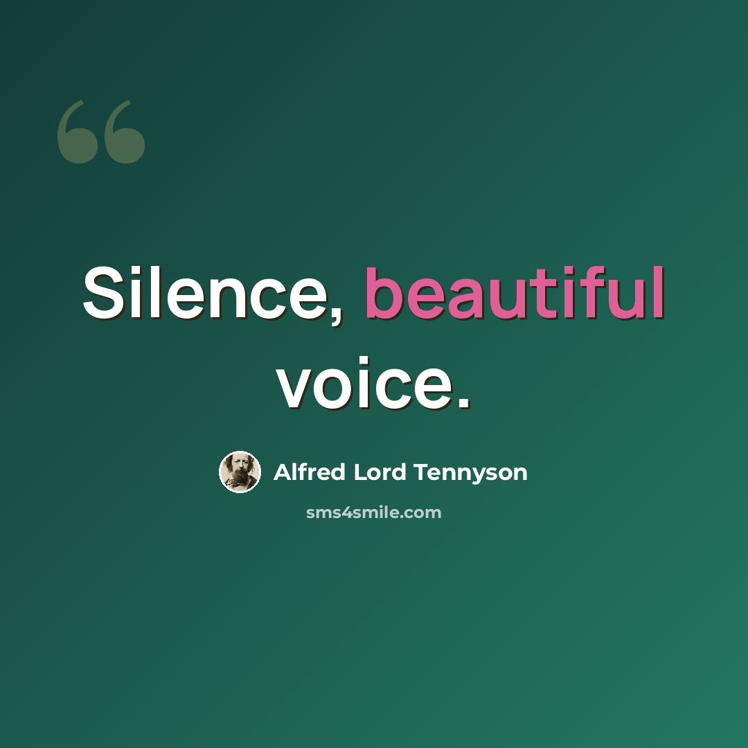 “Silence, beautiful voice.” quote by Alfred Lord Tennyson