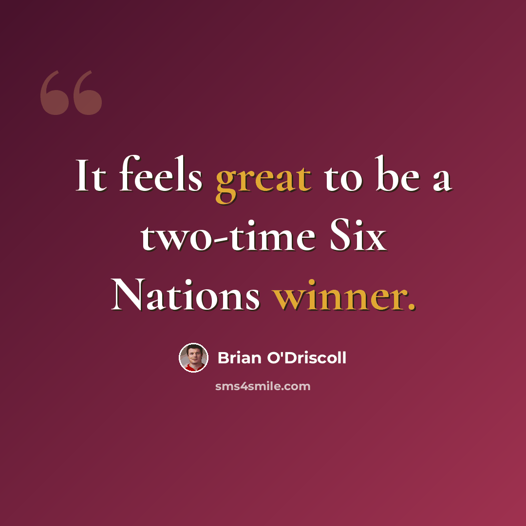“It feels great to be a two-time Six Nations winner.” quote by Brian O'Driscoll