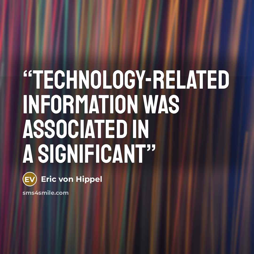 “technology-related information was associated in a significant” quote by Eric von Hippel
