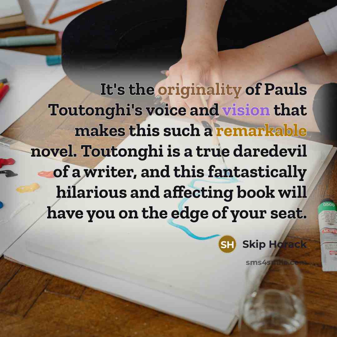 “It's the originality of Pauls Toutonghi's voice and vision that makes this such a remarkable novel. Toutonghi is a true daredevil of a writer, and this fantastically hilarious and affecting book will have you on the edge of your seat.” quote by Skip Horack