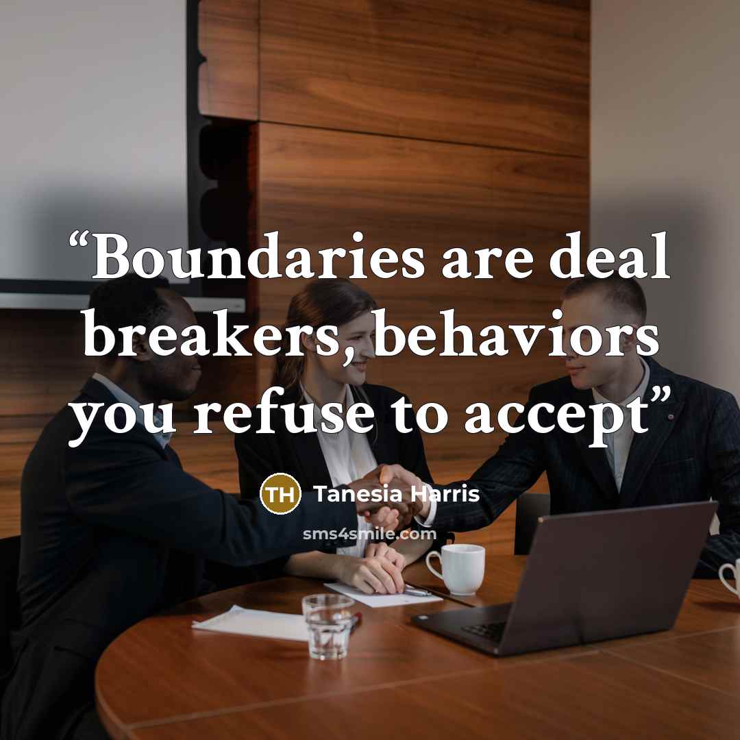 “Boundaries are deal breakers, behaviors you refuse to accept” quote by Tanesia Harris