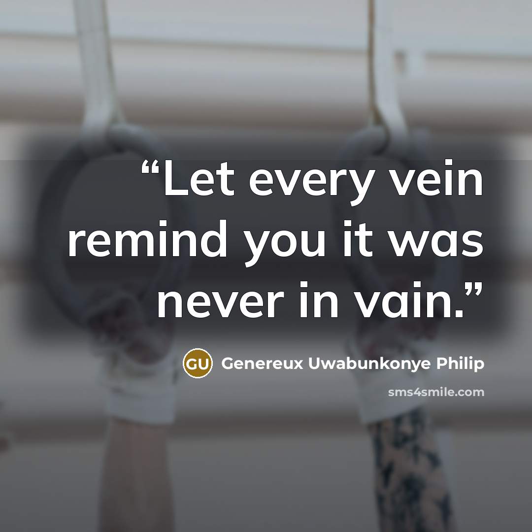 “Let every vein remind you it was never in vain.” quote by Genereux Uwabunkonye Philip