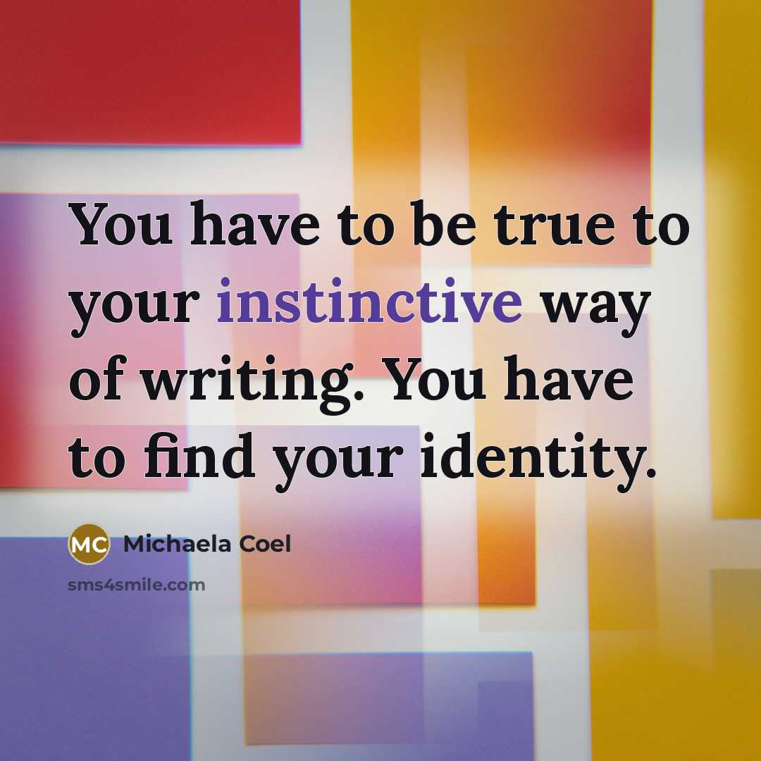 “You have to be true to your instinctive way of writing. You have to find your identity.” quote by Michaela Coel