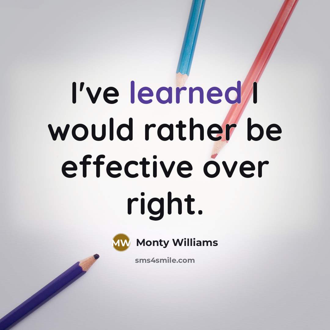 “I've learned I would rather be effective over right.” quote by Monty Williams