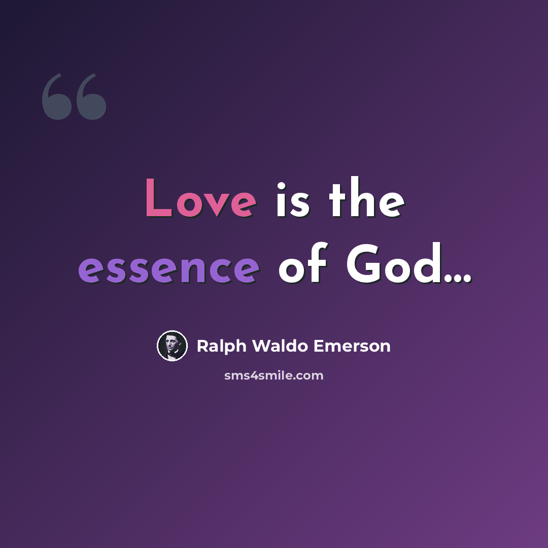 “Love is the essence of God…” quote by Ralph Waldo Emerson