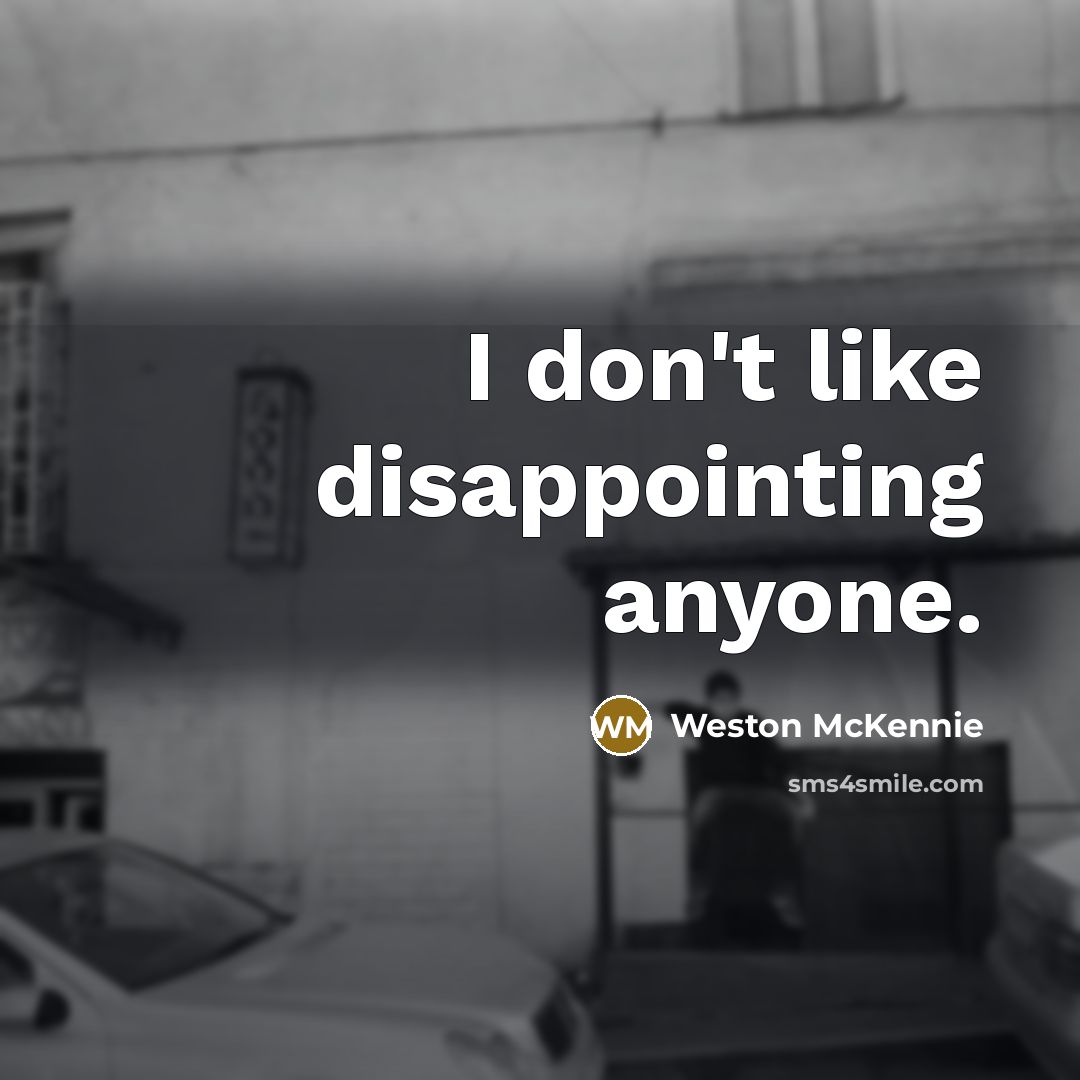 “I don't like disappointing anyone.” quote by Weston McKennie