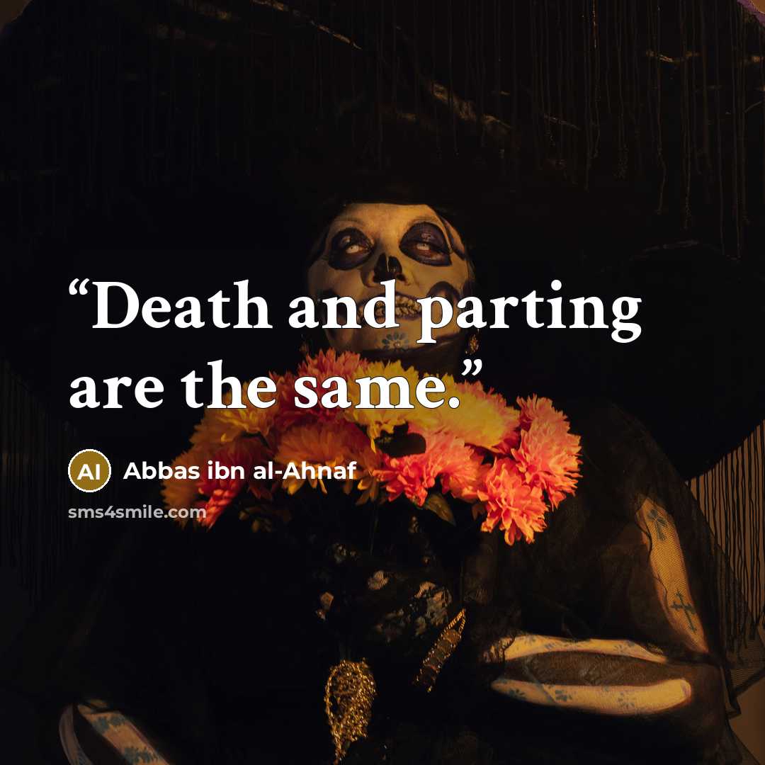 “Death and parting are the same.” quote by Abbas ibn al-Ahnaf