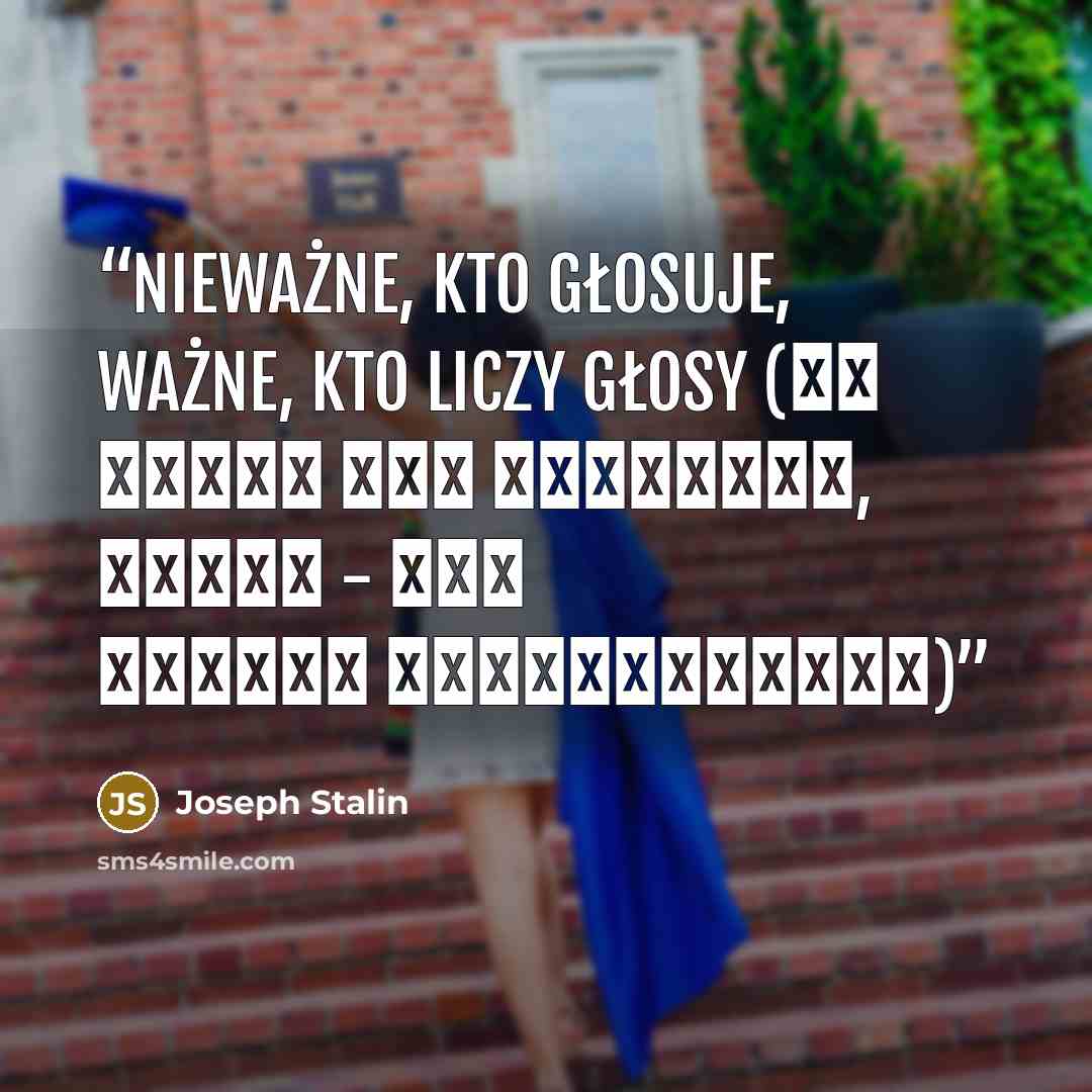 “Nieważne, kto głosuje, ważne, kto liczy głosy (Не важно кто голосует, важно - кто голоса подсчитывает)” quote by Joseph Stalin