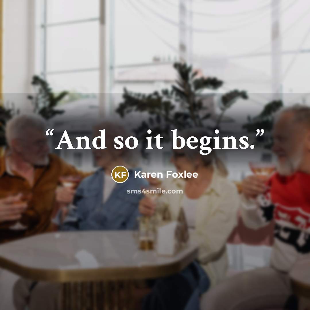 “And so it begins.” quote by Karen Foxlee