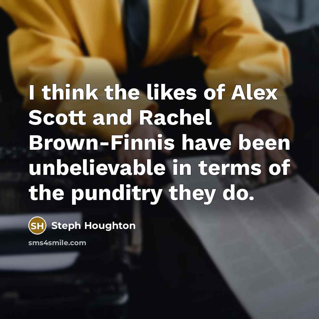 “I think the likes of Alex Scott and Rachel Brown-Finnis have been unbelievable in terms of the punditry they do.” quote by Steph Houghton