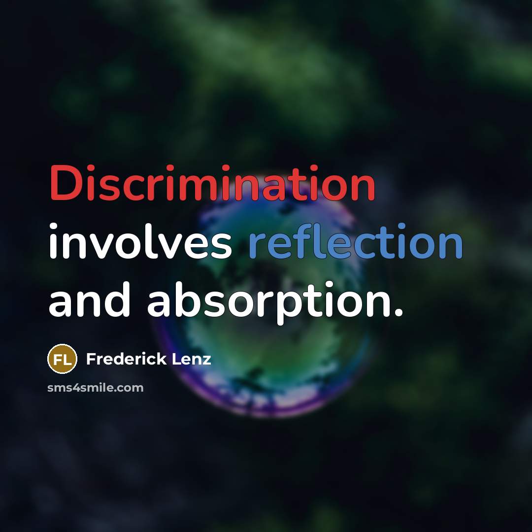 “Discrimination involves reflection and absorption.” quote by Frederick Lenz