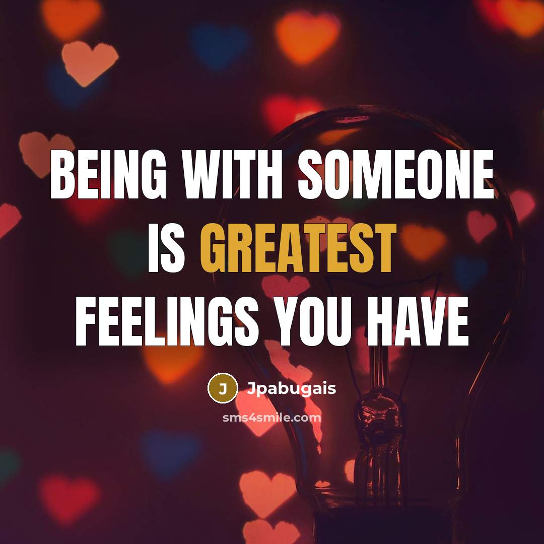“Being with someone is greatest feelings you have” quote by Jpabugais