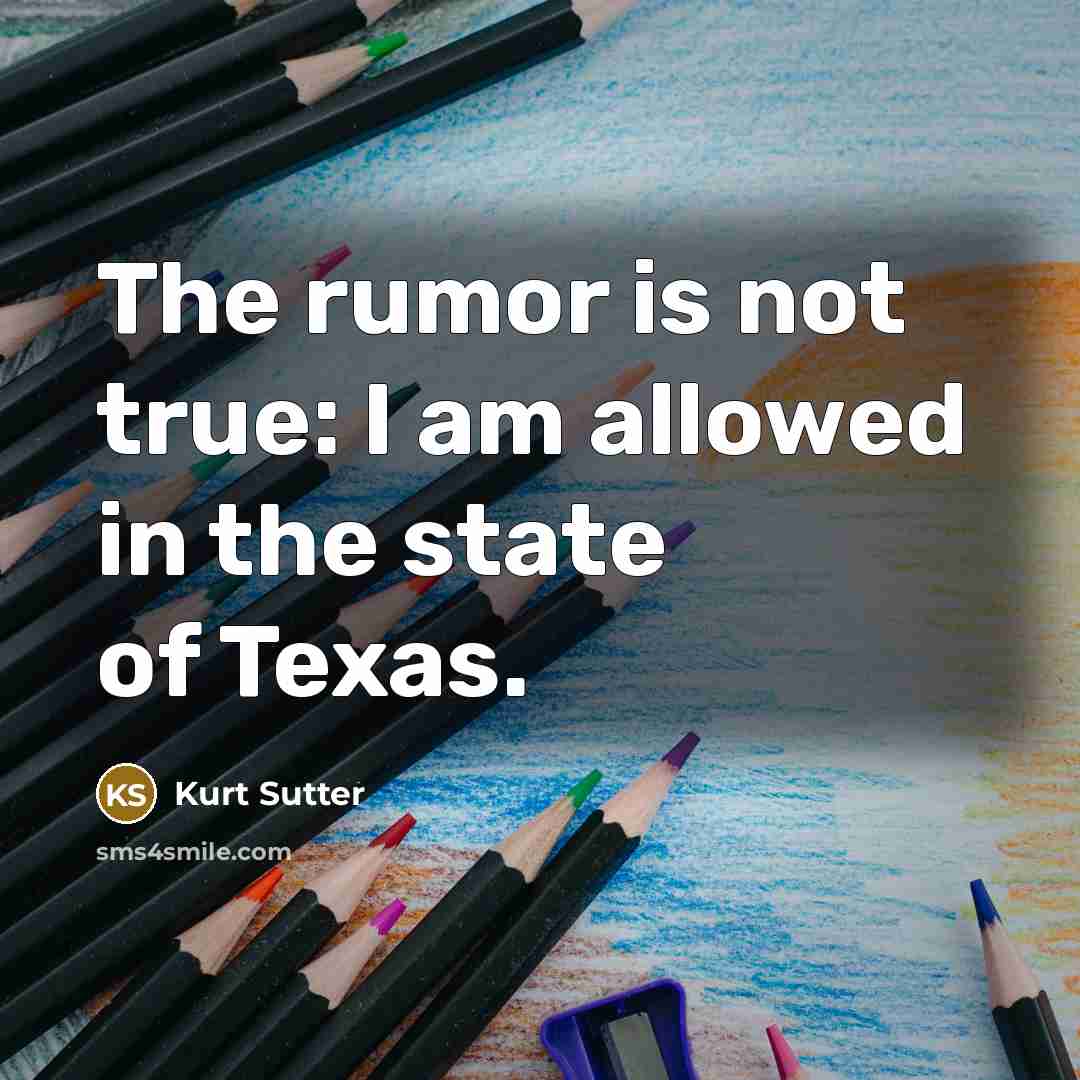“The rumor is not true: I am allowed in the state of Texas.” quote by Kurt Sutter