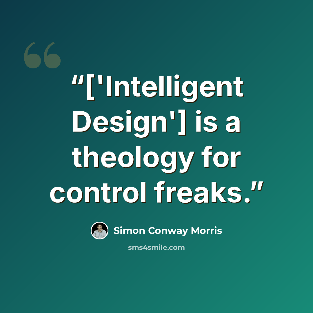 “['Intelligent Design'] is a theology for control freaks.” quote by Simon Conway Morris