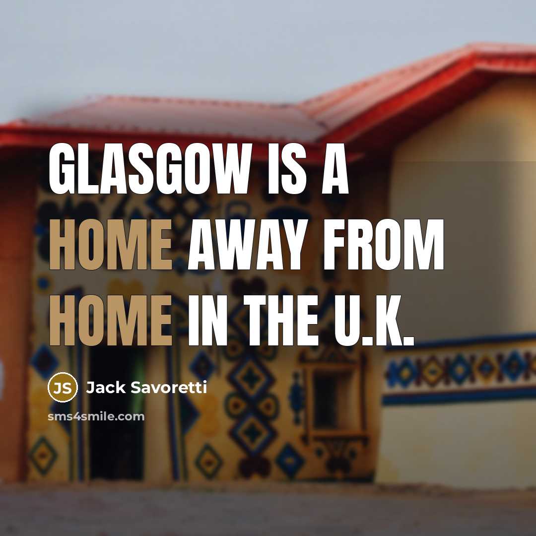 “Glasgow is a home away from home in the U.K.” quote by Jack Savoretti