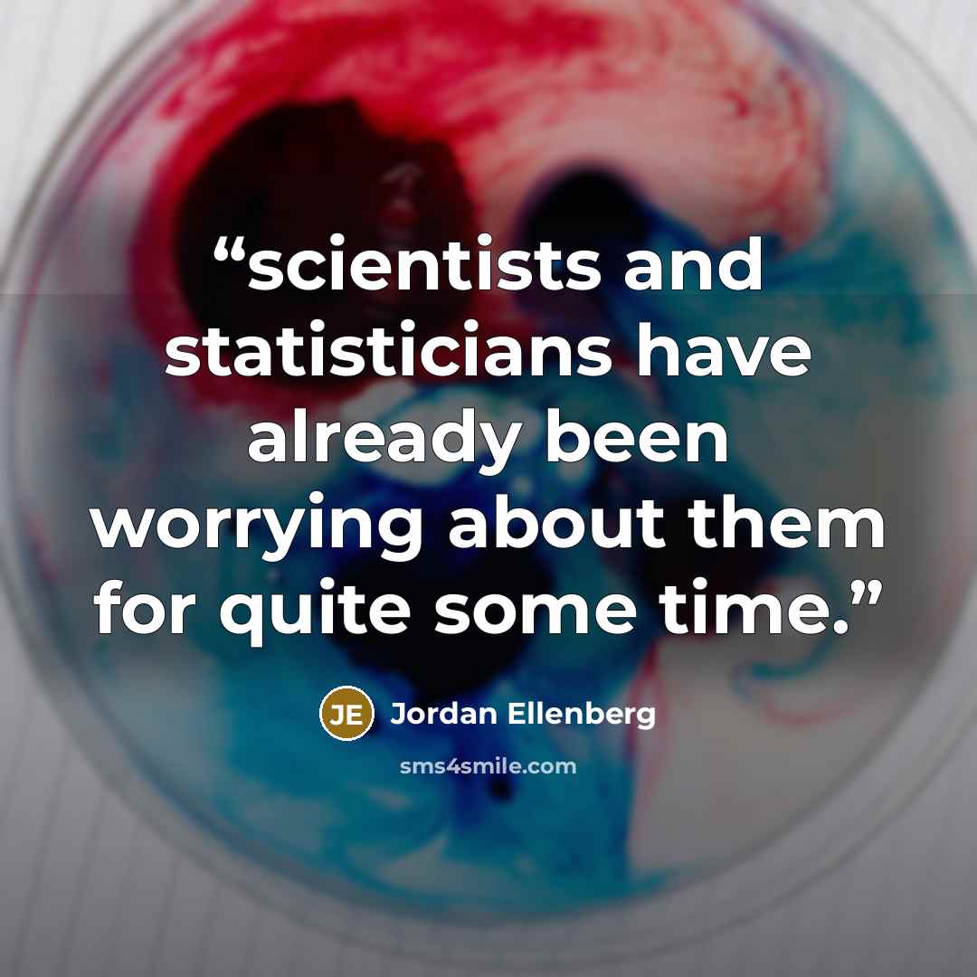 “scientists and statisticians have already been worrying about them for quite some time.” quote by Jordan Ellenberg