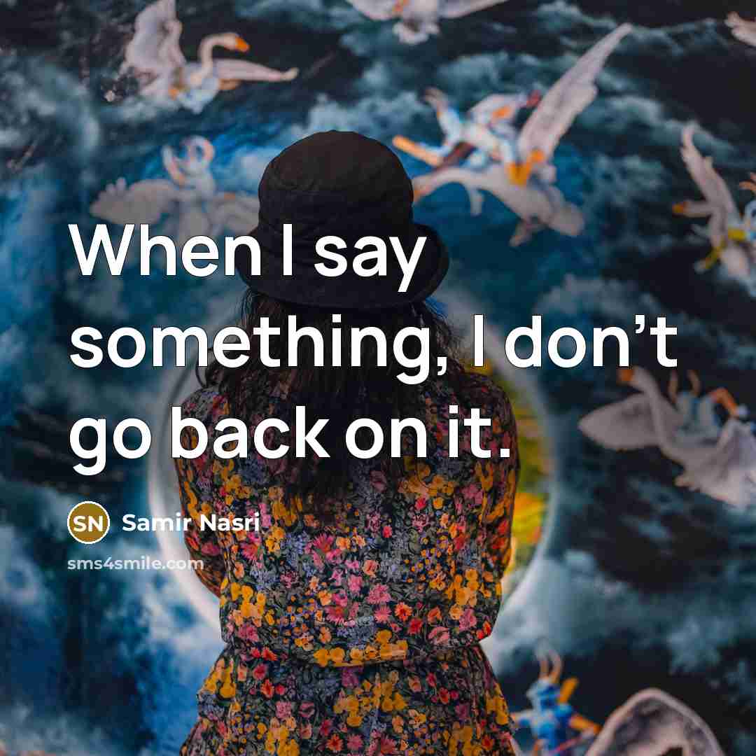 “When I say something, I don't go back on it.” quote by Samir Nasri
