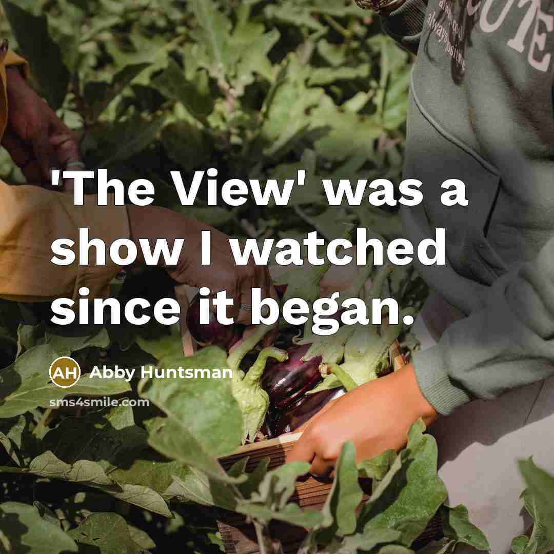 “'The View' was a show I watched since it began.” quote by Abby Huntsman