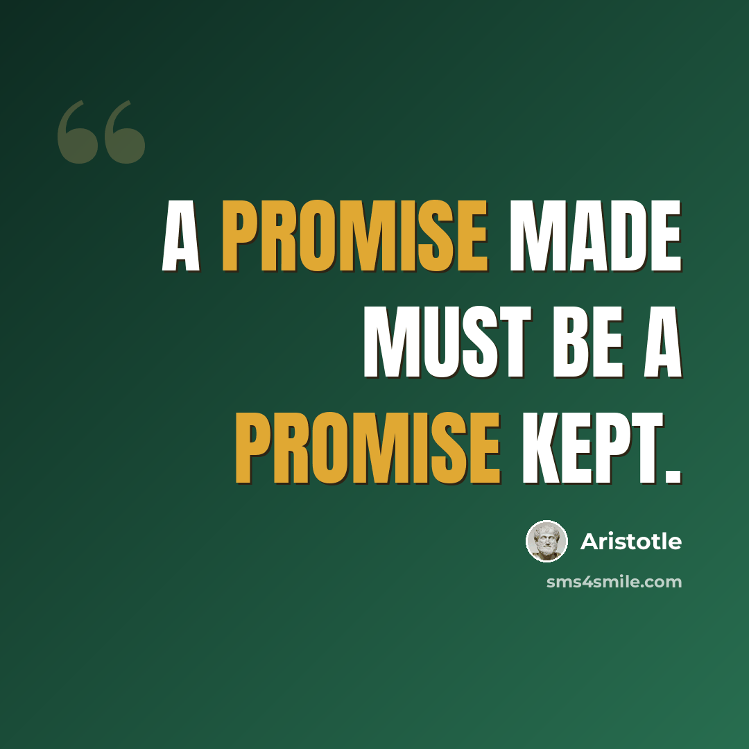 “A promise made must be a promise kept.” quote by Aristotle