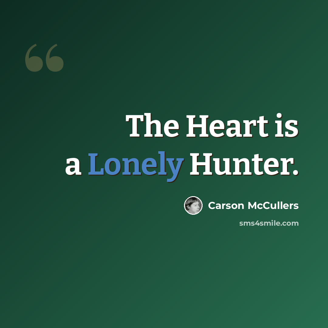“The Heart is a Lonely Hunter.” quote by Carson McCullers