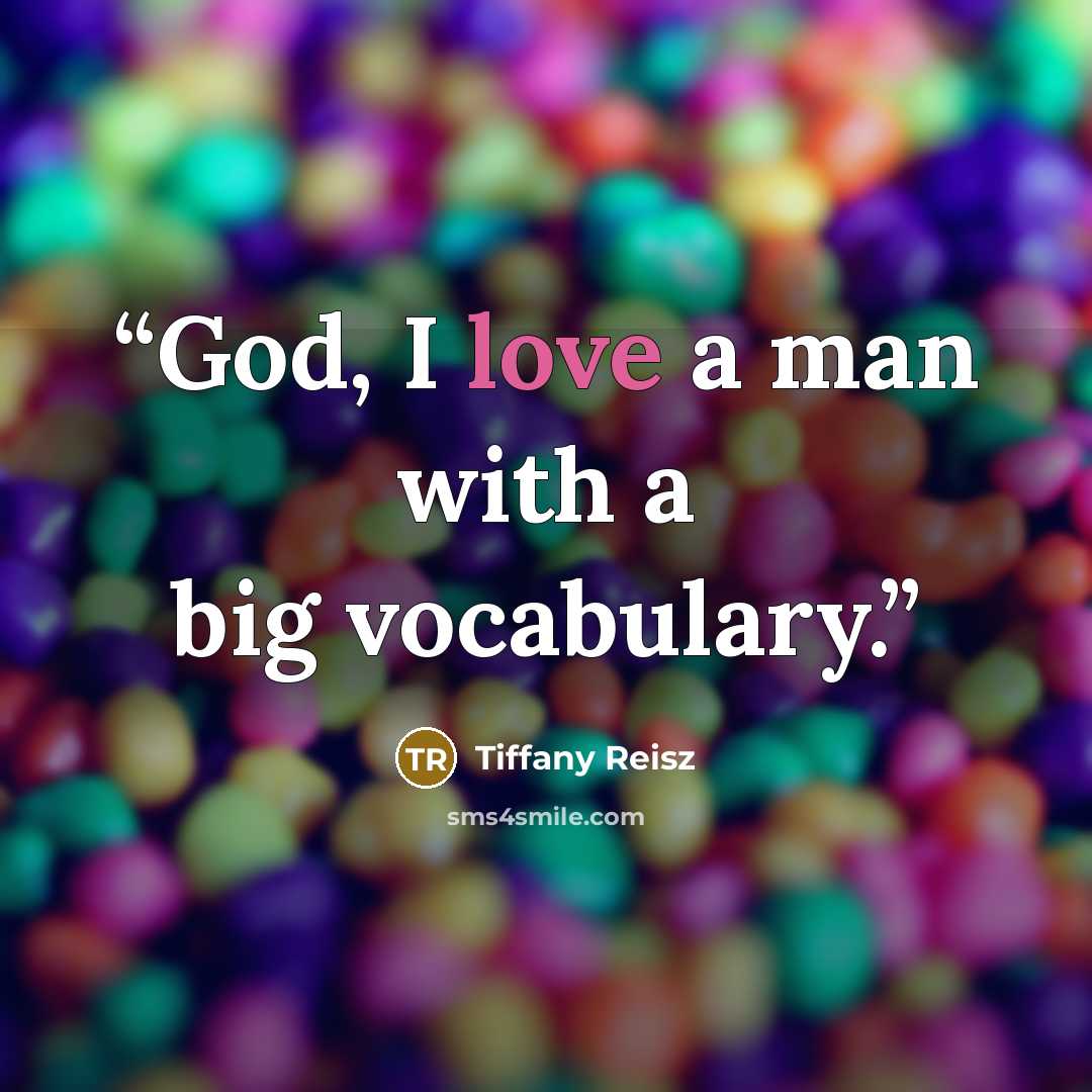 “God, I love a man with a big vocabulary.” quote by Tiffany Reisz