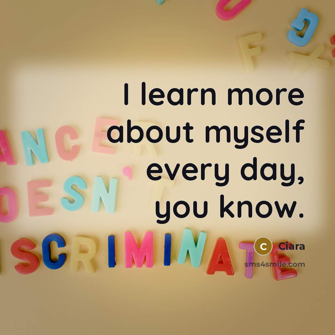 “I learn more about myself every day, you know.” quote by Ciara