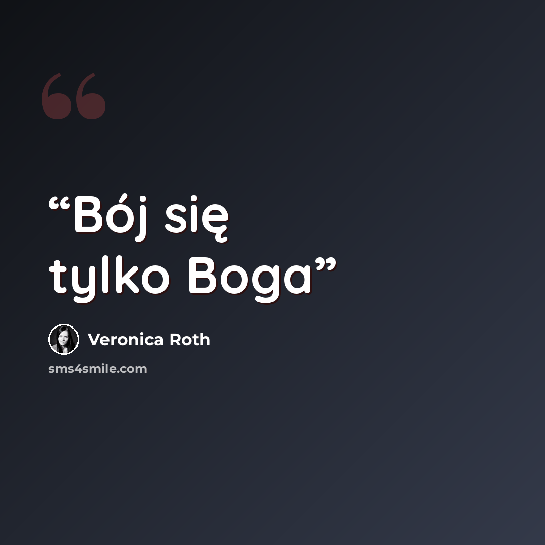 “Bój się tylko Boga” quote by Veronica Roth