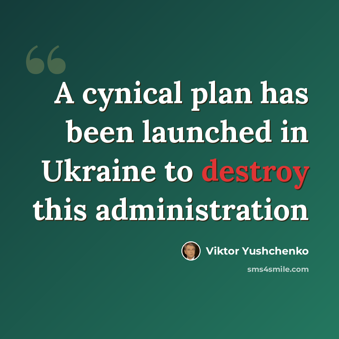 “A cynical plan has been launched in Ukraine to destroy this administration” quote by Viktor Yushchenko
