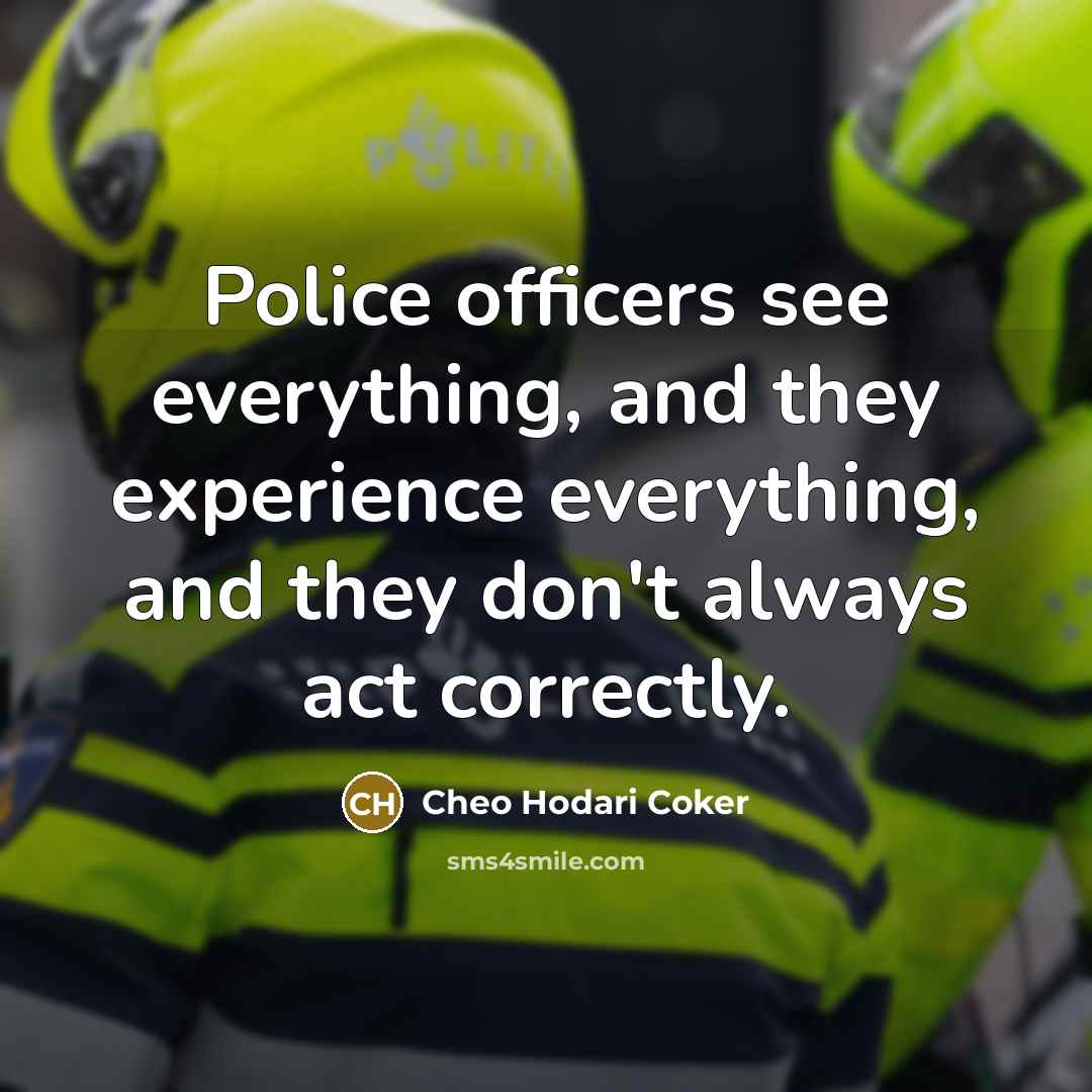 “Police officers see everything, and they experience everything, and they don't always act correctly.” quote by Cheo Hodari Coker