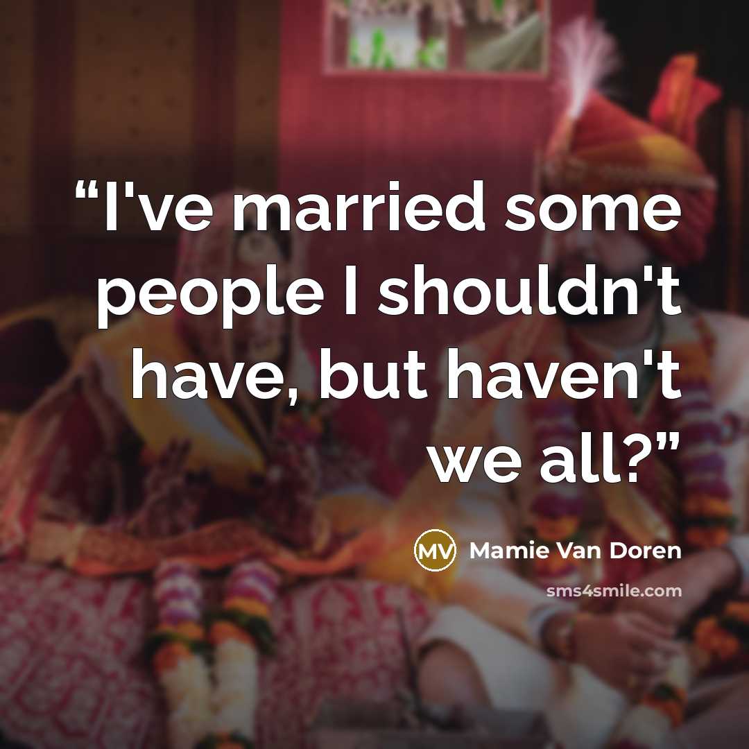 “I've married some people I shouldn't have, but haven't we all?” quote by Mamie Van Doren
