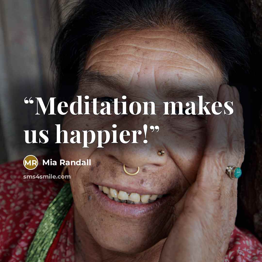 “Meditation makes us happier!” quote by Mia Randall