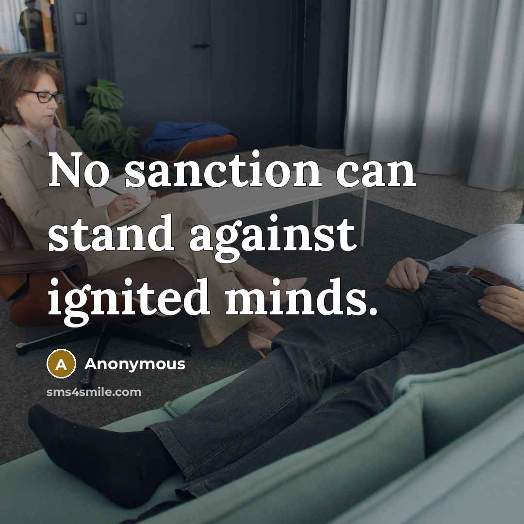“No sanction can stand against ignited minds.” quote by Anonymous