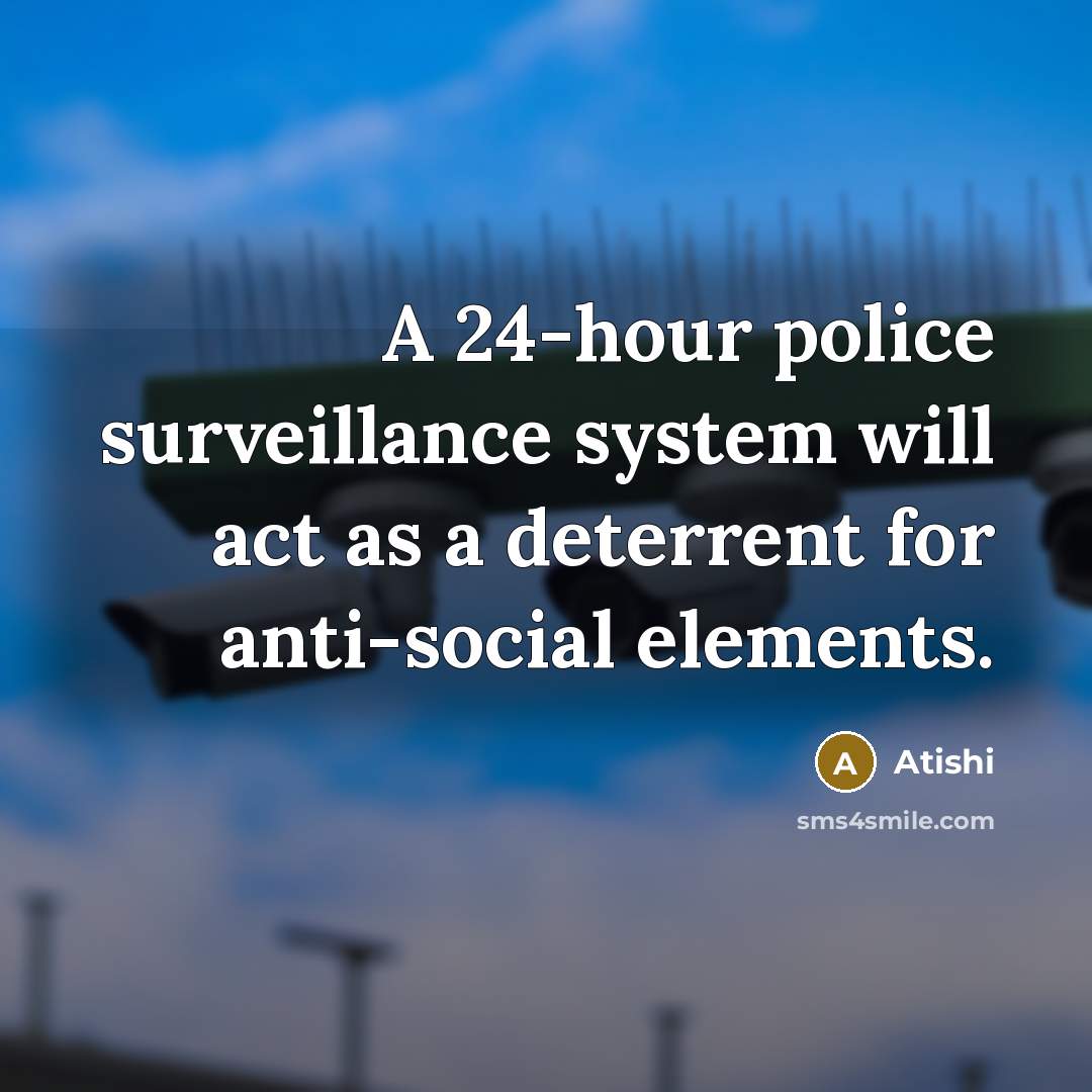 “A 24-hour police surveillance system will act as a deterrent for anti-social elements.” quote by Atishi