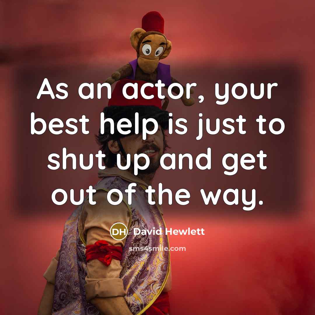 “As an actor, your best help is just to shut up and get out of the way.” quote by David Hewlett