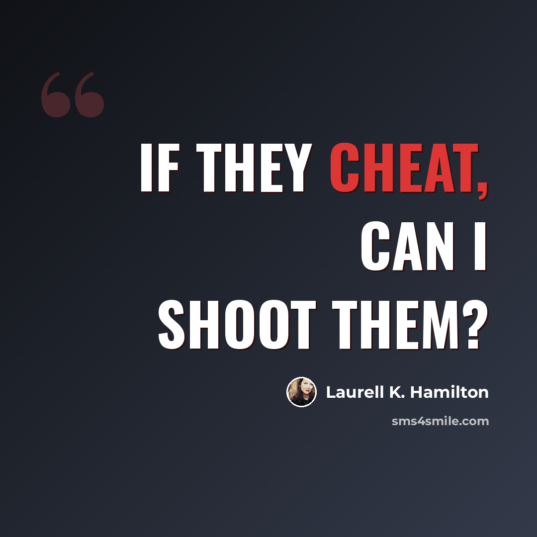 “If they cheat, can I shoot them?” quote by Laurell K. Hamilton