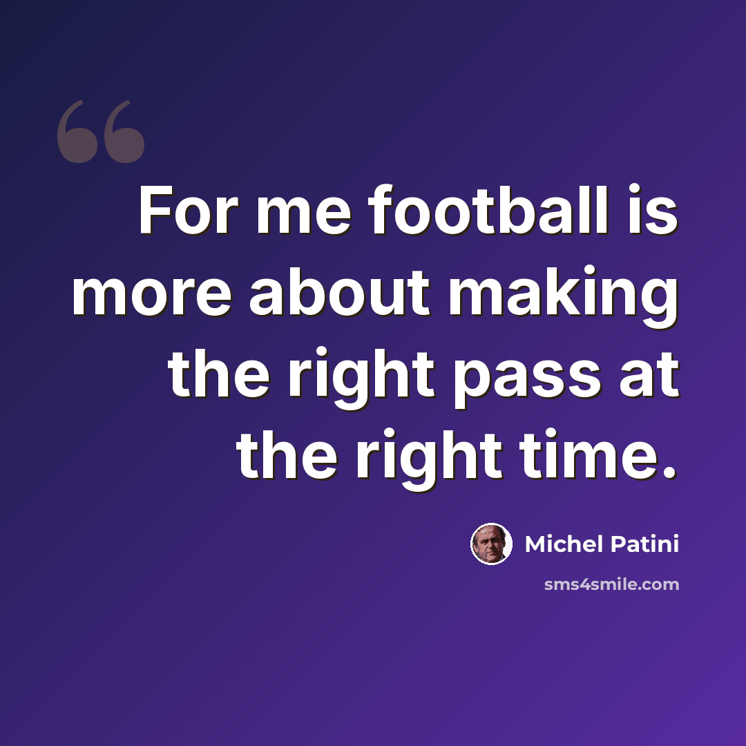 “For me football is more about making the right pass at the right time.” quote by Michel Patini