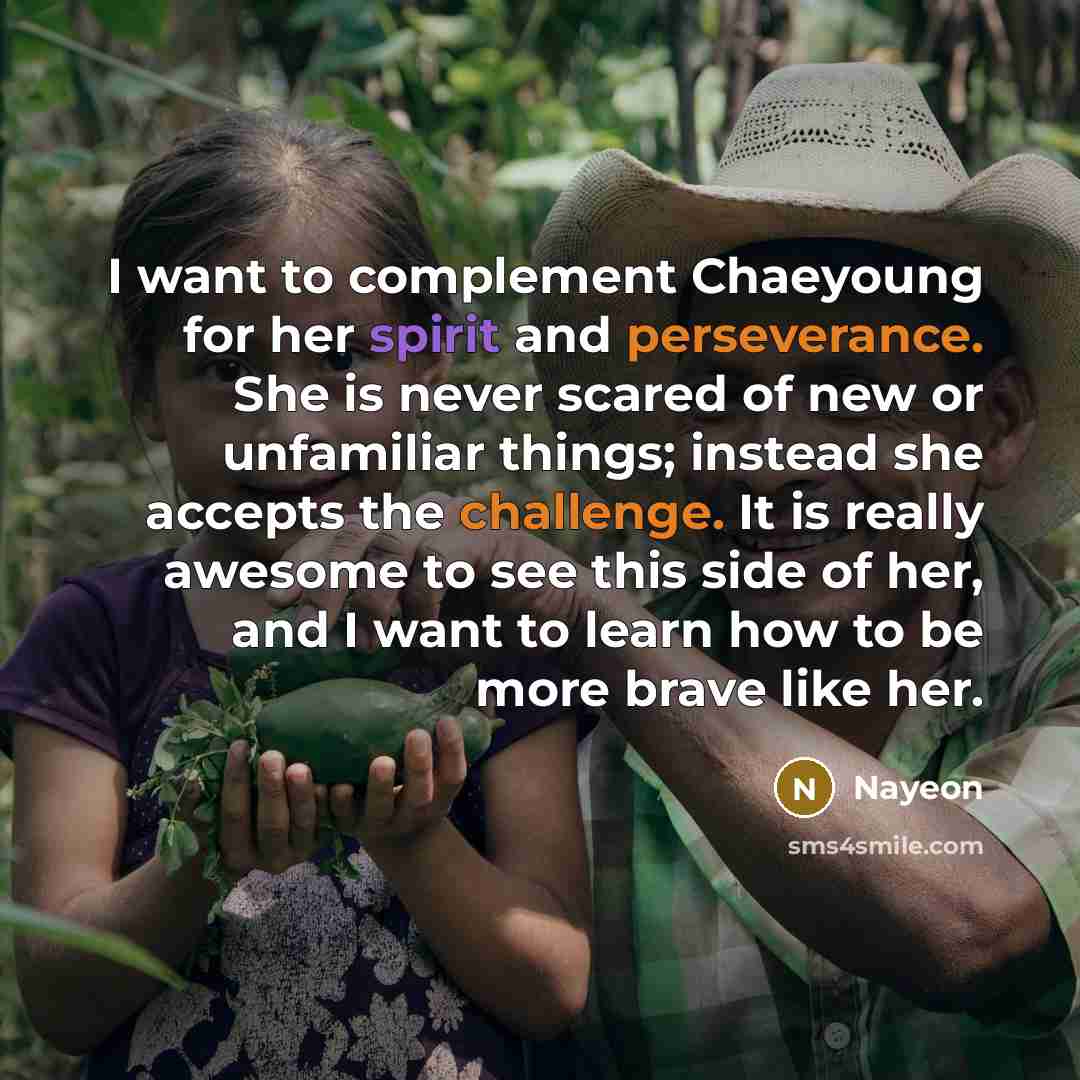 “I want to complement Chaeyoung for her spirit and perseverance. She is never scared of new or unfamiliar things; instead she accepts the challenge. It is really awesome to see this side of her, and I want to learn how to be more brave like her.” quote by Nayeon