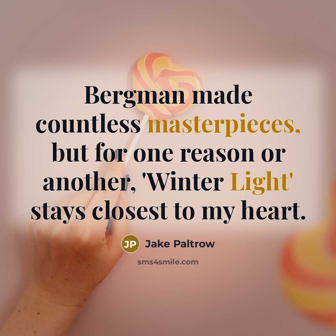 “Bergman made countless masterpieces, but for one reason or another, 'Winter Light' stays closest to my heart.” quote by Jake Paltrow